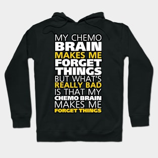 Chemo Brain Quote for Cancer Treatment Patients Hoodie